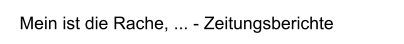 Mein ist die Rache, ... - Zeitungsberichte